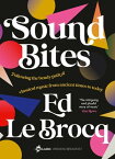 Sound Bites The bendy path of classical music from Ancient Greece to today from your favourite ABC Classic presenter of Weekend Breakfast and bestselling author of Whole Notes & Cadence【電子書籍】[ Ed Le Brocq ]