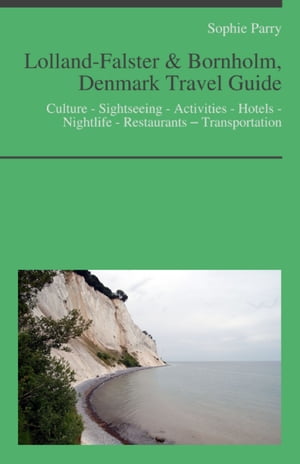 Lolland-Falster & Bornholm, Denmark Travel Guide: Culture - Sightseeing - Activities - Hotels - Nightlife - Restaurants – Transportation