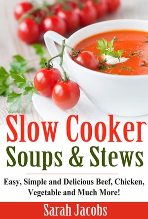 Slow Cooker Soups and Stews