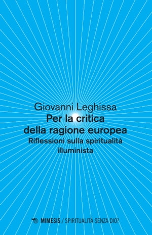 Per la critica della ragione europea Riflessioni sulla spiritualit? illuminista