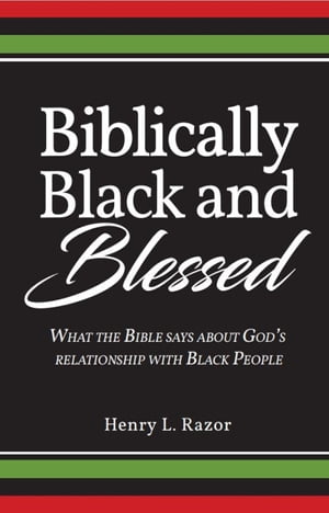 Biblically Black and Blessed | What the Bible Says About God's Relationship with Black People