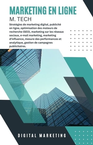 Strat?gies de marketing digital, publicit? en ligne, optimisation des moteurs de recherche (SEO), marketing sur les r?seaux sociaux, e-mail marketing, marketing d'influence, mesure des performances et analytique, gestion de campagnes 