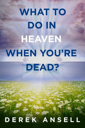 ŷKoboŻҽҥȥ㤨What to do in Heaven when you're Dead?Żҽҡ[ Derek Ansell ]פβǤʤ150ߤˤʤޤ