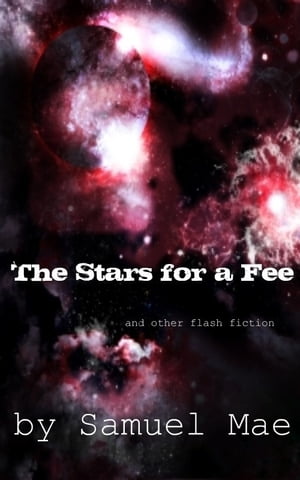The Stars for a Fee and other flash fiction