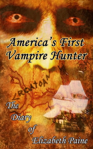 ŷKoboŻҽҥȥ㤨Americas First Vampire Hunter: The Diary of Elizabeth PaineŻҽҡ[ Elizabeth Paine ]פβǤʤ215ߤˤʤޤ