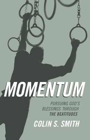 Momentum Pursuing God's Blessings Through the Beatitudes