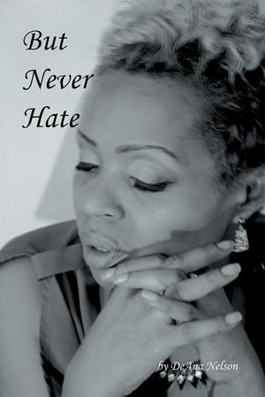 But Never Hate【電子書籍】[ DeAna Nelson ](3)