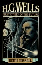 H.G. Wells First Citizen of the Future【電子