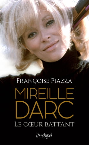 Mireille Darc - Le coeur battant【電子書籍】[ Fran?oise Piazza ]