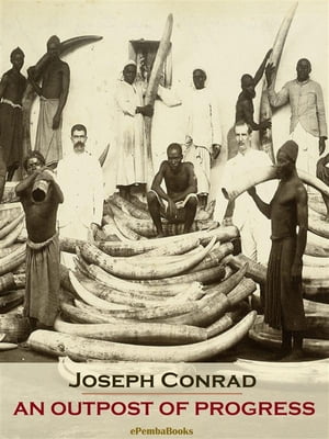 An Outpost of Progress (Annotated)Żҽҡ[ Joseph Conrad ]