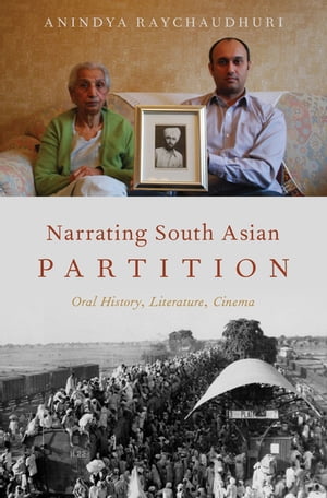 Narrating South Asian Partition Oral History, Literature, Cinema【電子書籍】[ Anindya Raychaudhu..