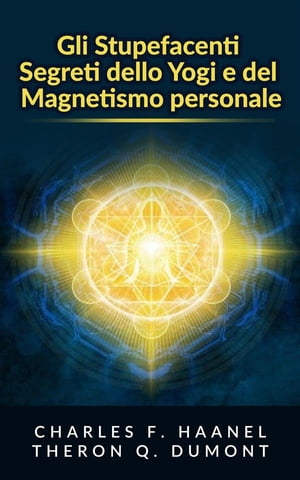 Gli Stupefacenti Segreti dello Yogi e del Magnetismo personale