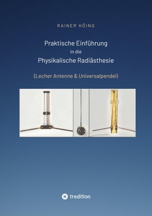 Praktische Einführung in die Physikalische Radiästhesie