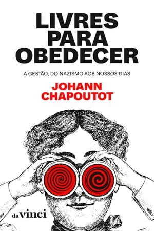 Livres para obedecer A gest?o, do nazismo aos nossos dias