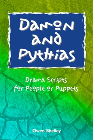 Damon & Pythias: Drama Script for People or Puppets