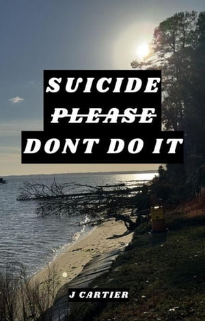 Suicide Please Don't Do It【電子書籍】[ J Cartier ]