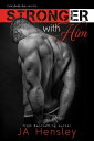 Stronger With Him【電子書籍】[ JA Hensley ]