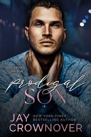 Prodigal Son: A Sexy Single Dad Romance Forever Marked: The Second Generation of the Marked Men【電子書籍】[ Jay Crownover ]