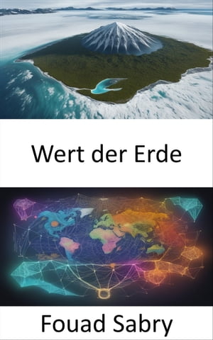 Wert der Erde Der lebendige Reichtum unseres Planeten, der den Wert der Erde enth?llt