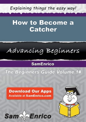 How to Become a Catcher