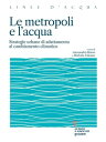 Le metropoli e l’acqua. Strategie urbane di adattamento al cambiamento climatico