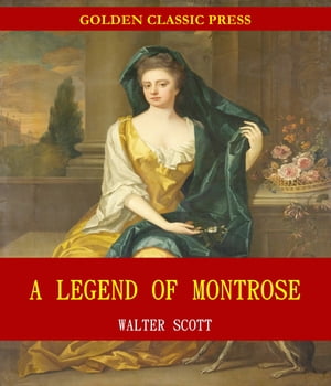 A Legend of Montrose【電子書籍】[ Walter Scott ]