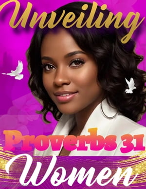Unveiling the Proverbs 31 Woman