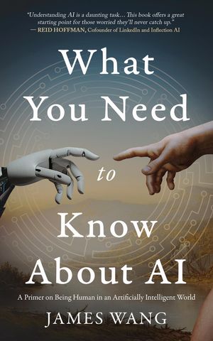 ŷKoboŻҽҥȥ㤨What You Need to Know About AI A Primer on Being Human in an Artificially Intelligent WorldŻҽҡ[ James Wang ]פβǤʤ1,799ߤˤʤޤ