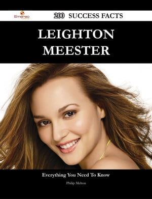 Leighton Meester 200 Success Facts - Everything you need to know about Leighton Meester【電子書籍】 Philip Melton