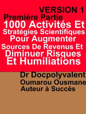 1000 Activit?s Et Strat?gies Scientifiques Pour Augmenter Sources De Revenus Et Diminuer Risques Et Humiliations