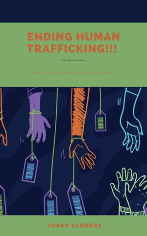 Ending Human Trafficking : What Everyone Should Know