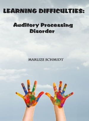 Learning Difficulties: Auditory Processing Disorder