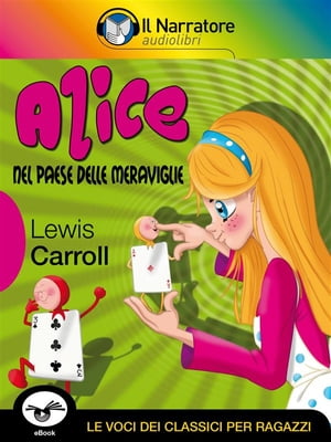 Alice nel Paese delle Meraviglie【電子書籍】[ Lewis Carroll ]