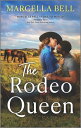 The Rodeo Queen A Novel【電子書籍】[ Marcella Bell ]