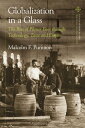 Globalization in a Glass The Rise of Pilsner Beer through Technology, Taste and Empire【電子書籍】 Malcolm F. Purinton