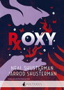 Roxy【電子書籍】[ Neal Shusterman ]