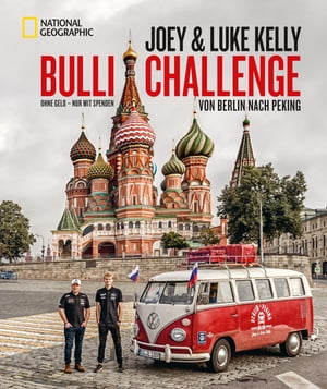 Die Bulli-Challenge ? Von Berlin nach Peking 0 Euro, 55 Tage, 11.000 km【電子書籍】[ Joey Kelly ]