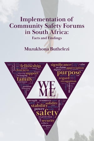 Implementation of Community Safety Forums in South Africa: Facts and Findings【電子書籍】 MUZUKHONA BUTHELEZI
