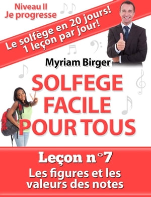 Solfège Facile Pour Tous ou Comment Apprendre Le Solfège en 20 Jours !: Leçon N°7