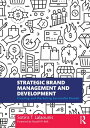 Strategic Brand Management and Development Creating and Marketing Successful Brands【電子書籍】 Sotiris T. Lalaounis