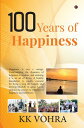 100 Years of Happiness Happiness is not a mirage. Understanding the dynamics of happiness is wisdom, and attaining it is an art of living. A healthy foundation is equally essential for living a long life happily and thrivin【電子書籍】 KK VOHRA