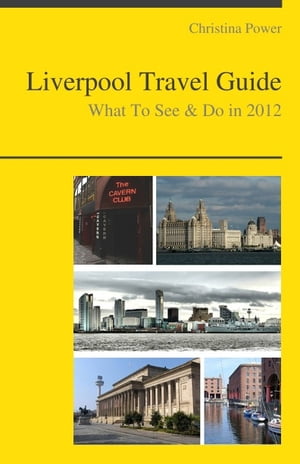 Liverpool (UK) Travel Guide - What To See & Do