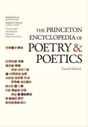 The Princeton Encyclopedia of Poetry and Poetics Fourth EditionŻҽҡ[ Roland Greene ]