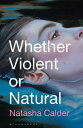 ŷKoboŻҽҥȥ㤨Whether Violent or NaturalŻҽҡ[ Natasha Calder ]פβǤʤ1,153ߤˤʤޤ