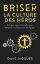 Briser la culture des héros