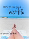 How To Live Your Best Life ; 11 Laws Of Selfism