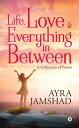 ŷKoboŻҽҥȥ㤨Life, love and everything in betweenŻҽҡ[ Ayra Jamshad ]פβǤʤ106ߤˤʤޤ