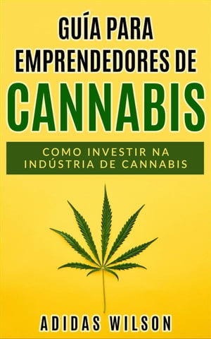 Guia do Empreendedor de Cannabis【電子書籍】[ Adidas Wilson ]