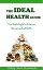 The Ideal Health Guide: Your Simple Guide to Achieving & Maintaining Good Health