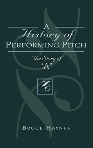 A History of Performing Pitch The Story of 'A'